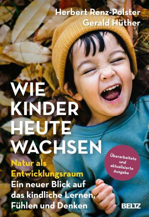 Wie Kinder heute wachsen -  Herbert Renz-Polster,  Gerald Hüther