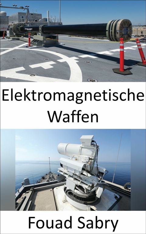 Elektromagnetische Waffen -  Fouad Sabry