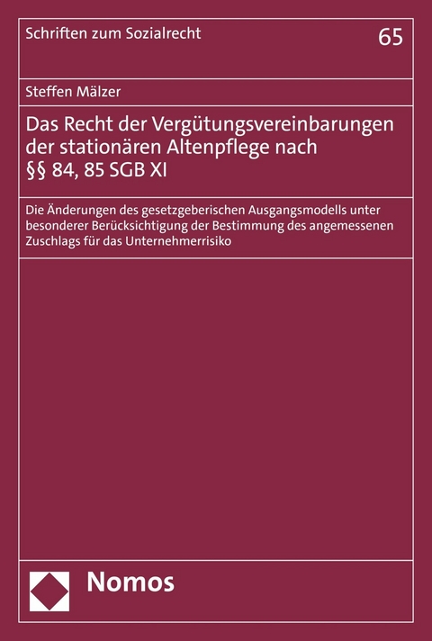 Das Recht der Vergütungsvereinbarungen der stationären Altenpflege nach §§ 84, 85 SGB XI - Steffen Mälzer