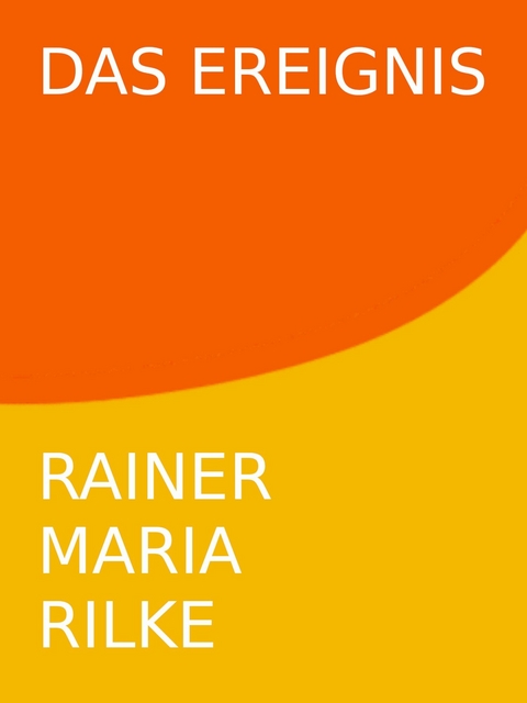 Das Ereignis - Rainer Maria Rilke