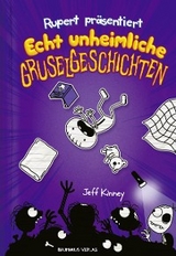 Rupert präsentiert: Echt unheimliche Gruselgeschichten - Jeff Kinney