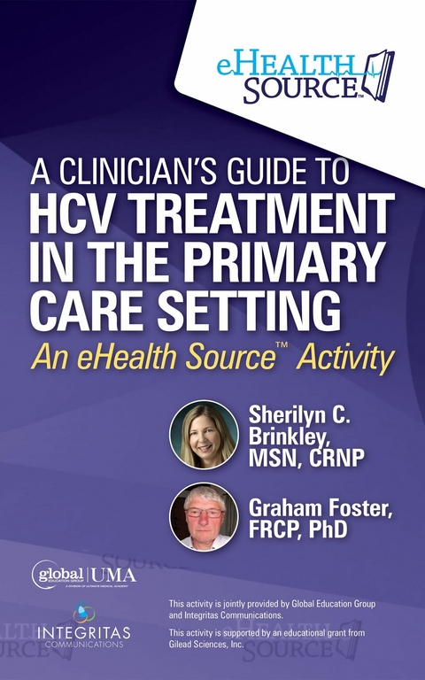 A Clinician's Guide to HCV Treatment in the Primary Care Setting -  Sherilyn Brinkley,  MSN,  CRNP,  Graham Foster,  FRCP,  Phd