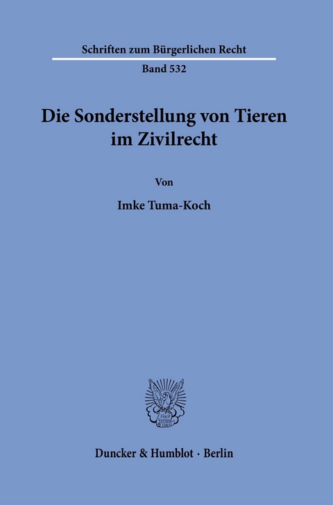 Die Sonderstellung von Tieren im Zivilrecht. -  Imke Tuma-Koch