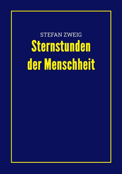 Sternstunden der Menschheit - Stefan Zweig