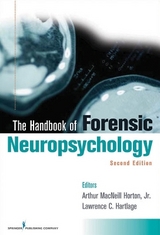 The Handbook of Forensic Neuropsychology - Jr, Arthur MacNeill Horton,; Hartlage, Lawrence C.