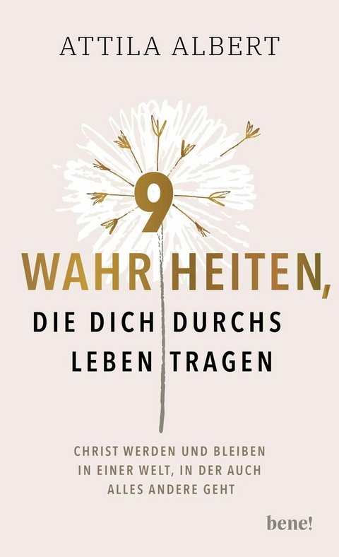 9 Wahrheiten, die dich durchs Leben tragen -  Attila Albert