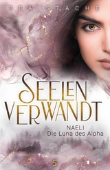 Seelenverwandt, Naeli - Die Luna des Alpha - Bea Stache