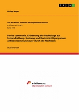 Paries communis. Erörterung der Rechtslage zur Instandhaltung, Nutzung und Beeinträchtigung einer antiken Kommunmauer durch die Nachbarn - Philipp Mayer