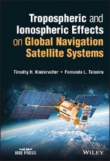 Tropospheric and Ionospheric Effects on Global Navigation Satellite Systems - Timothy H. Kindervatter, Fernando L. Teixeira