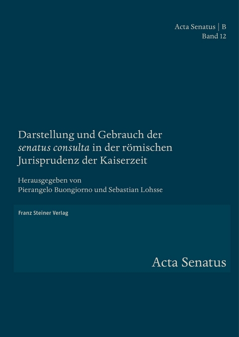 Darstellung und Gebrauch der 'senatus consulta' in der römischen Jurisprudenz der Kaiserzeit - 