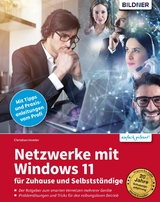 Netzwerke mit Windows 11 - für Zuhause und Selbstständige - Christian Immler