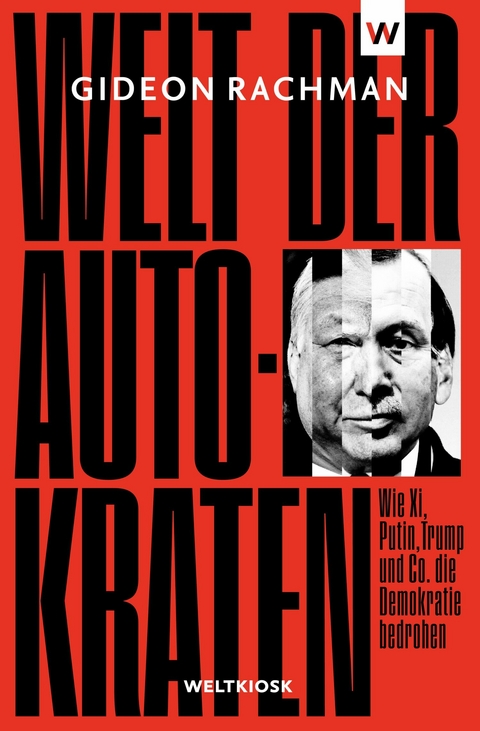 Welt der Autokraten -  Gideon Rachman