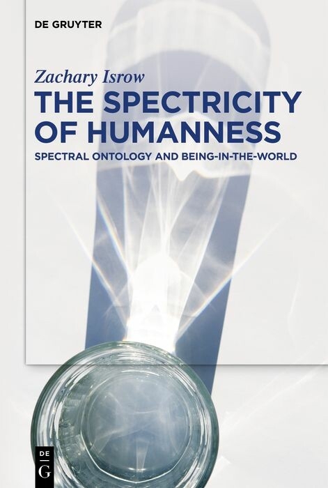 The Spectricity of Humanness -  Zachary Isrow