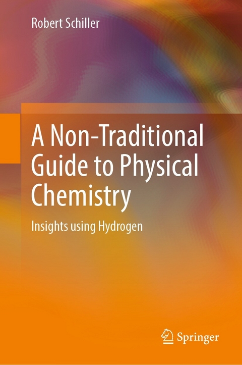 A Non-Traditional Guide to Physical Chemistry - Robert Schiller