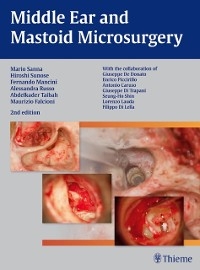 Middle Ear and Mastoid Microsurgery - Hiroshi Sunose, Alessandra Russo, Abdelkader Taibah, Fernando Mancini, Mario Sanna, Maurizio Falcioni