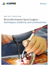 Minimally Invasive Spine Surgery - Techniques, Evidence, and Controversies - Roger Haertl, Andreas Korge