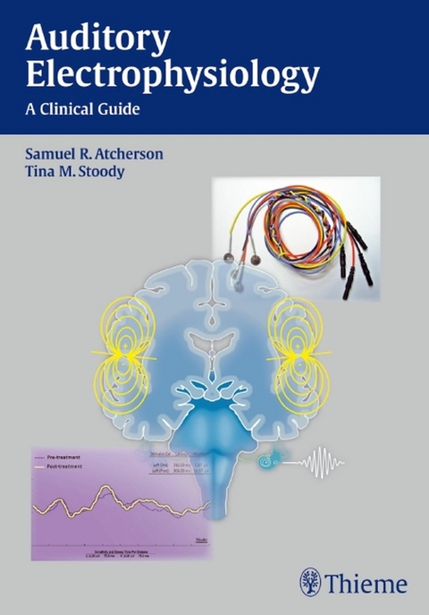 Auditory Electrophysiology - Samuel R. Atcherson, Tina M. Stoody