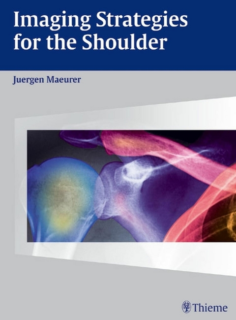 Imaging Strategies for the Shoulder - Jürgen Mäurer