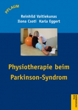 Physiotherapie beim Parkinson-Syndrom - Reinhild Vaitiekunas, Ilona Csoti, Karla Eggert