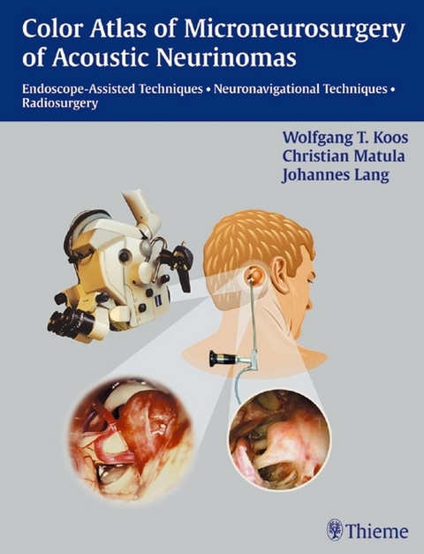 Color Atlas of Microsurgery of Acoustic Neurinomas -  W. Koos,  Christian Matula,  Johannes Lang