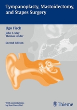 Tympanoplasty, Mastoidectomy, and Stapes Surgery - Ugo Fisch, John Scott May, Beat Porcellini