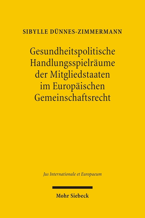 Gesundheitspolitische Handlungsspielräume der Mitgliedstaaten im Europäischen Gemeinschaftsrecht -  Sibylle Dünnes-Zimmermann