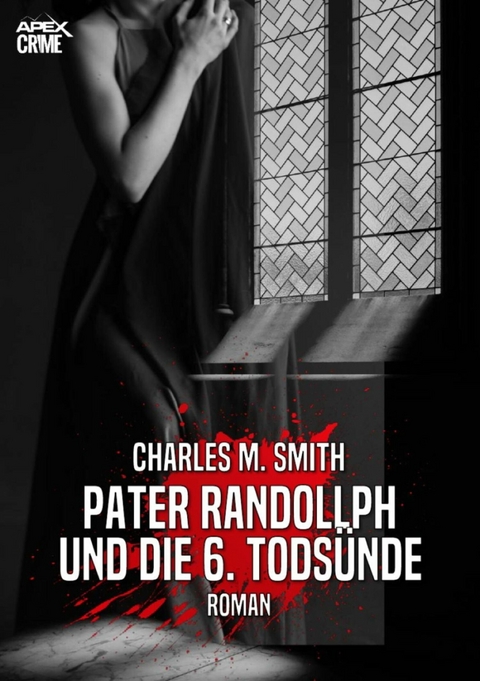 PATER RANDOLLPH UND DIE 6. TODSÜNDE - Charles M. Smith