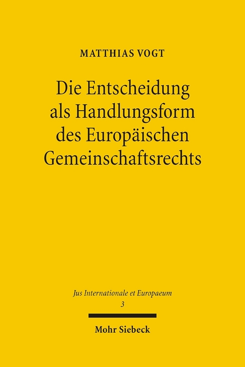 Die Entscheidung als Handlungsform des Europäischen Gemeinschaftsrechts -  Matthias Vogt