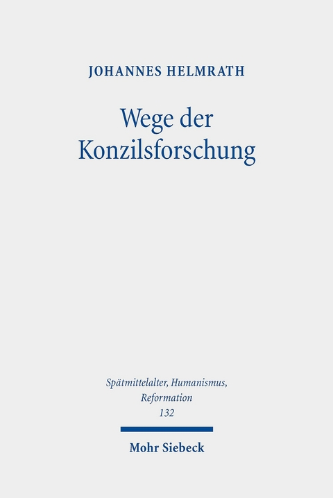 Wege der Konzilsforschung -  Johannes Helmrath