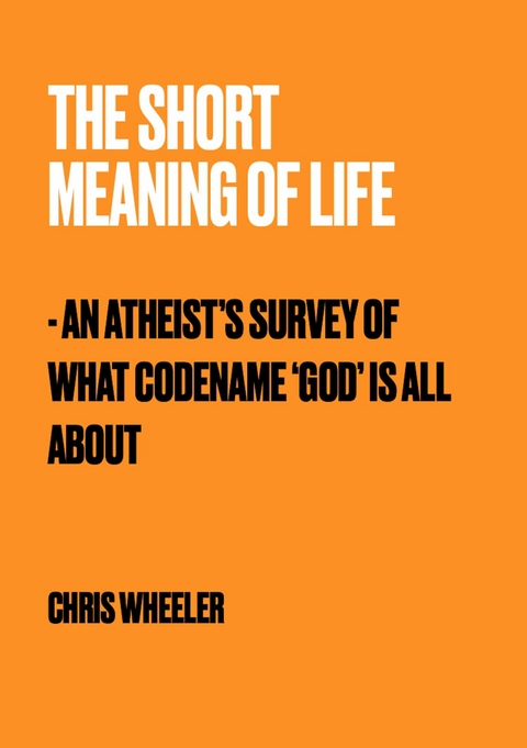 The Short Meaning of Life -  Chris Wheeler