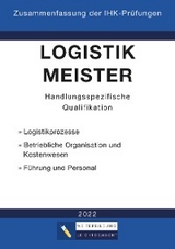 Logistikmeister Handlungsspezifische Qualifikation - Zusammenfassung der IHK-Prüfungen (E-Book) - Weiterbildung Leichtgemacht