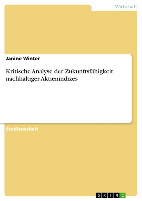 Kritische Analyse der Zukunftsfähigkeit nachhaltiger Aktienindizes - Janine Winter