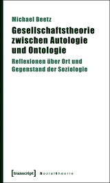 Gesellschaftstheorie zwischen Autologie und Ontologie - Michael Beetz