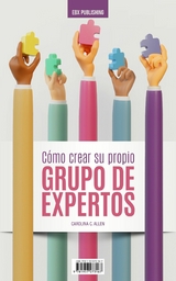 Cómo crear su propio Grupo De Expertos -  Carolina C. Allen