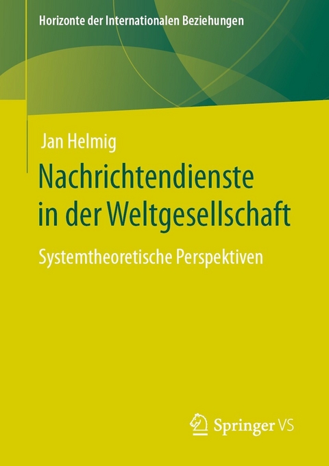 Nachrichtendienste in der Weltgesellschaft - Jan Helmig