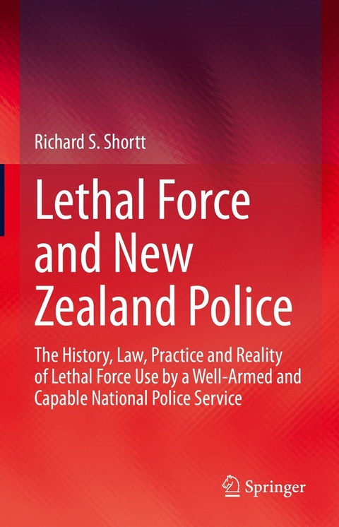 Lethal Force and New Zealand Police - Richard S. Shortt