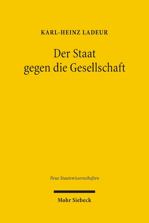 Der Staat gegen die Gesellschaft -  Karl-Heinz Ladeur