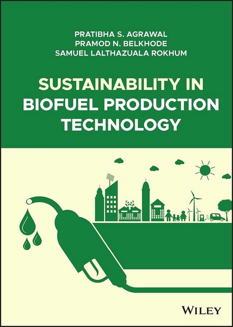 Sustainability in Biofuel Production Technology - Pratibha S. Agrawal, Pramod N. Belkhode, Samuel Lalthazuala Rokhum