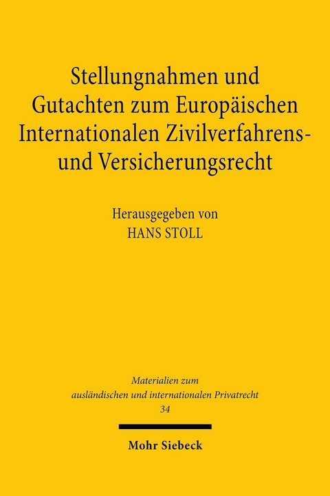 Stellungnahmen und Gutachten zum Europäischen Internationalen Zivilverfahrens- und Versicherungsrecht - 