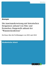 Die Auseinandersetzung mit historischen Ereignissen anhand von Film- und Fernsehen. Dargestellt anhand der "Wannseekonferenz"