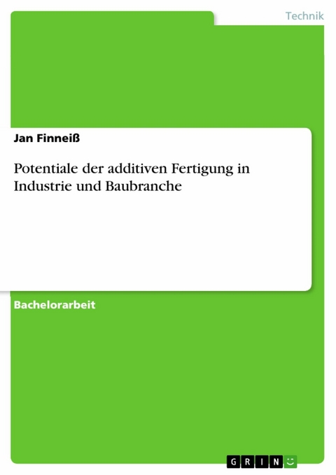 Potentiale der additiven Fertigung in Industrie und Baubranche - Jan Finneiß