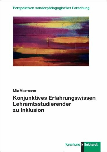 Konjunktives Erfahrungswissen Lehramtsstudierender zu Inklusion -  Mia Viermann