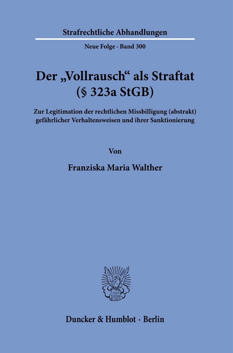 Der »Vollrausch« als Straftat (§ 323a StGB). -  Franziska Maria Walther