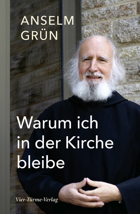 Warum ich in der Kirche bleibe - Anselm Grün