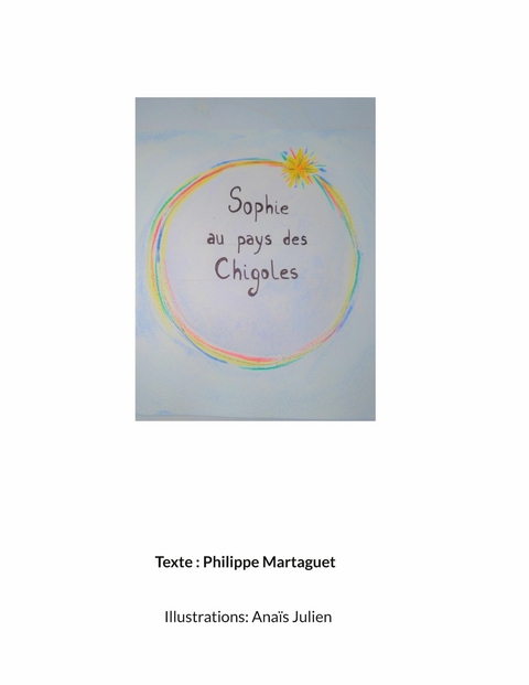 Sophie au pays des chigoles - Philippe Martaguet