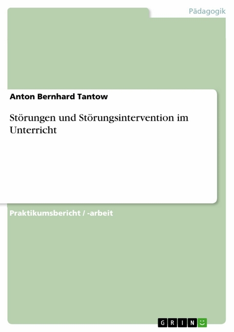 Störungen und Störungsintervention im Unterricht - Anton Bernhard Tantow