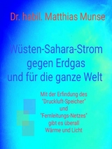 Wüsten-Sahara-Strom gegen Erdgas und für die ganze Welt - Dr. habil. Matthias Munse