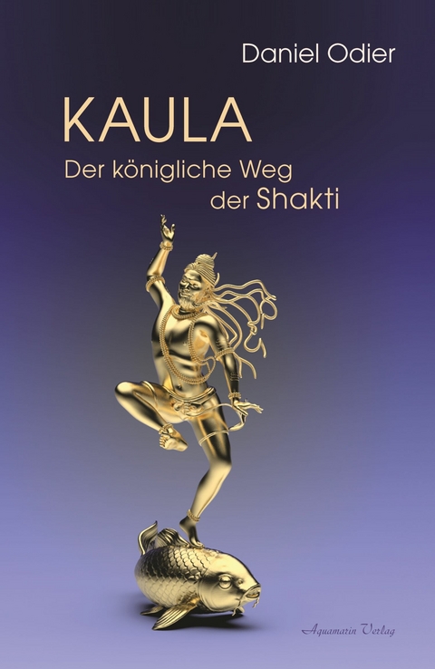 Kaula - Der königliche Weg der Shakti -  Daniel Odier