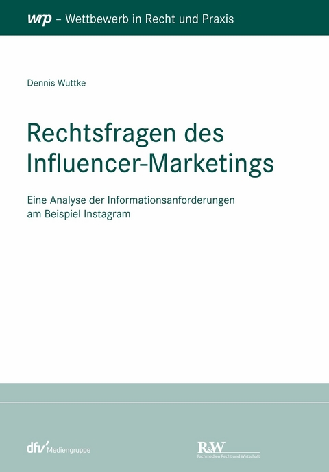 Rechtsfragen des Influencer-Marketings - Dennis Wuttke