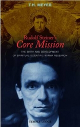 Rudolf Steiner's Core Mission - T. H. Meyer